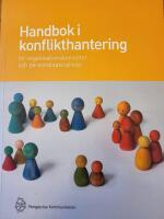Handbok i konflikthantering : F&ouml;r organisationskonsulter och personalspecialister