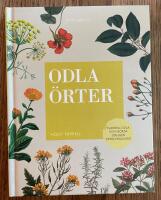 Odla örter : planera, odla och skörda din egen kryddträdgård