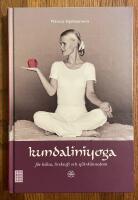 Kundaliniyoga : f&ouml;r h&auml;lsa, livskraft och sj&auml;lvk&auml;nnedom : baserad p&aring; Yogi Bhajans l&auml;ra