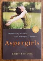 Aspergirls : empowering females with Asperger Syndrome