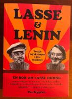 Lasse & Lenin : en bok om Lasse Didings liv som hotell&auml;gare, kommunist, alkoholist, samlare, miljon&auml;r, provokat&ouml;r, bokn&ouml;rd, varbergsbo, frankofil, kubafr&auml;lst, retsticka och kloster&auml;gare