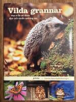 Vilda grannar : Hur vi f&aring;r ett rikare djur- och v&auml;xtliv omkring oss