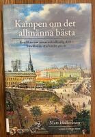 Kampen om det allm&auml;nna b&auml;sta : konflikter om privat och offentlig drift i Stockholm stad under 400 &aring;r