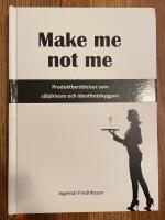 Make me not me : produktber&auml;ttelser som s&auml;ljdrivare och identitetsbyggare