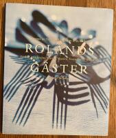 Rolands g&auml;ster : &Aring;tta g&auml;stspel p&aring; Franska matsalen : Chibois, Troisgros, F&eacute;olde, Haeberlin, Bras,