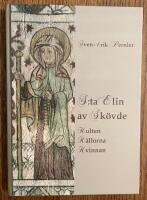 S:ta Elin av Sk&ouml;vde : Kulten, k&auml;llorna, kvinnan