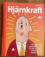 Hj&auml;rnkraft : &ouml;vningar och tanken&ouml;tter som f&aring;r dig att t&auml;nka snabbare och minnas b&auml;ttre