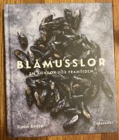 Bl&aring;musslor : en kokbok f&ouml;r framtiden