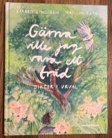 G&auml;rna ville jag vara ett tr&auml;d : dikter i urval