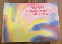Insyn i waldorf-skolan : Rudolf Steinerpedagogiken i ord och bild