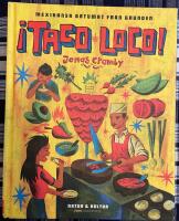 &iexcl;Taco Loco! : mexikansk gatumat fr&aring;n grunden
