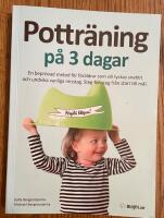 Pottr&auml;ning p&aring; 3 dagar : en bepr&ouml;vad metod f&ouml;r f&ouml;r&auml;ldrar som vill lyckas snabbt och undvika vanliga misstag. Steg-f&ouml;r-steg fr&aring;n start till m&aring;l.