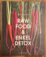 Raw Food och enkel Detox : en underbar omstart f&ouml;r hela kroppen