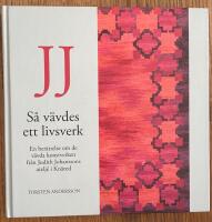 JJ : s&aring; v&auml;vdes ett livsverk : en ber&auml;ttelse om de v&auml;vda konstverken fr&aring;n Judit Johanssons atelj&eacute; i Kn&auml;red