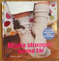 Mjuka strumpor, varma t&aring;r : fler &auml;n 25 klassiska och busiga stickm&ouml;nster