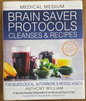 Medical medium brain saver protocols, cleanses & recipes - for neurological, autoimmune & mental health