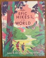 Epic hikes of the world - explore the planet's most thrilling treks and trails