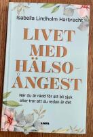 Livet med h&auml;lso&aring;ngest : n&auml;r du &auml;r r&auml;dd f&ouml;r att bli sjuk eller tror att du redan &auml;r det
