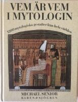 Vem &auml;r vem i mytologin : 1200 mytologiska gestalter fr&aring;n hela v&auml;rlden