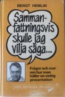 Sammanfattningsvis skulle jag vilja s&auml;ga : fr&aring;gor och svar om hur man h&aring;ller en vettig presentation