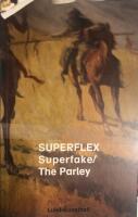 Superflex : Superfake/The Parley : [28 May - 18 September 2016]
