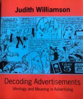 Decoding advertisements - ideology and meaning in advertising