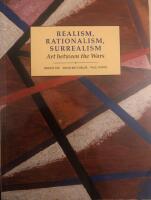 Realism, Rationalism, Surrealism : Art between the Wars