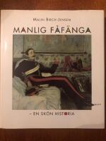 Manlig f&aring;f&auml;nga : en sk&ouml;n historia "f&ouml;r m&auml;n som inte tar sig sj&auml;lva p&aring; f&ouml;r stort allvar"