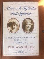 Alice och Hj&ouml;rdis : tv&aring; systrar : dagb&ouml;cker och brev 1885-1964
