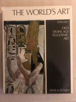 The World's Art Volume I : Old Stone Age to Gothic Art