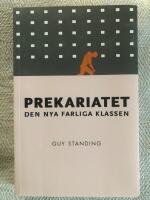 Prekariatet : den nya farliga klassen