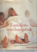 Familjens inredningsbok Sk&ouml;na bekv&auml;ma hem f&ouml;r alla &aring;ldrar