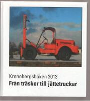 Kronobergsboken 2013 Fr&aring;n tr&auml;skor till j&auml;ttetruckar En ber&auml;ttelse om industriutvecklingen i Ljungby under tre sekler