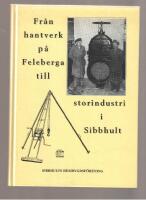 Fr&aring;n hantverk p&aring; Feleberga till storindustri i Sibbhult