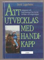 Att utvecklas med handikapp M&ouml;jligheter och begr&auml;nsningar hos barnet, familjen och omgivningen