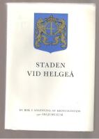 Staden vid Helge&aring; En bok i anledning av Kristianstads 350-&aring;rsjubileum