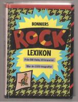 Bonniers Rocklexikon Fr&aring;n Bill Haley till Imperiet. Mer &auml;n 1100 biografier