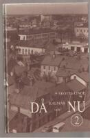 Kalmar d&aring; och nu del 2 Kalmarbilder som speglar stadens f&ouml;r&auml;ndring
