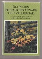 Ögonljus, pottaskebrännare och vallgrisar - Om Narur, Folk och Fä i det gamla Kronoberg Kronobergsboken 1991