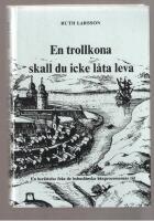 En trollkona skall du icke l&aring;ta leva En ber&auml;ttelse fr&aring;n de bohusl&auml;nska h&auml;xprocessernas tid