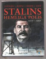 Stalins hemliga polis fr&aring;n 1917-1991 Tjekan - OGPU - NKVD - KGB
