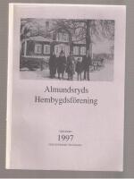Almundsryds Hembygdsf&ouml;rening &Aring;rsskrift 1997 Femtiotredje &aring;rg&aring;ngen