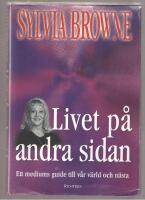 Livet p&aring; andra sidan Ett mediums guide till v&aring;r v&auml;rld och n&auml;sta
