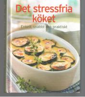 Det stressfria köket Enkelt, snabbt och praktiskt