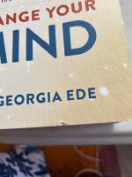 Change your diet, change your mind - a powerful plan to improve mood, overcome anxiety, and protect memory for a lifetime of optimal mental health