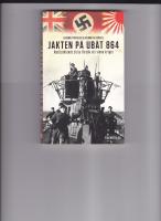 Jakten p&aring; ub&aring;t 864 : Nazitysklands sista f&ouml;rs&ouml;k att vinna kriget