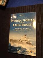 Svenska flottan under kalla kriget : operationer och taktik i skuggan av hotet fr&aring;n &ouml;st