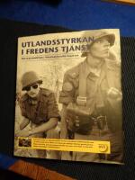 Utlandsstyrkan i fredens tj&auml;nst : f&ouml;rsvarsmaktens internationella insatser