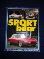 Sportbilar : en bildber&auml;ttelse om de mer eller mindre sportiga fordon som byggdes under &aring;ren 1910-1970