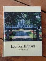 Ludvika herrg&aring;rd : tre studier